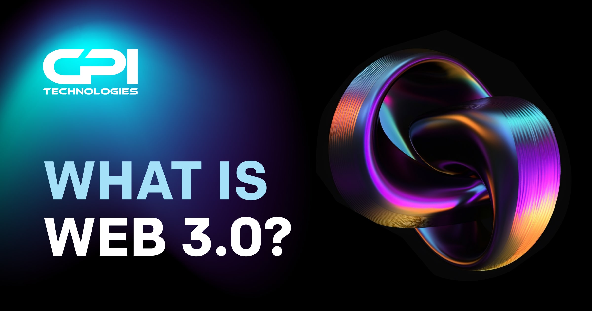 What is Web 3.0 (Web3): definition and examples? - CPI Technologies GmbH